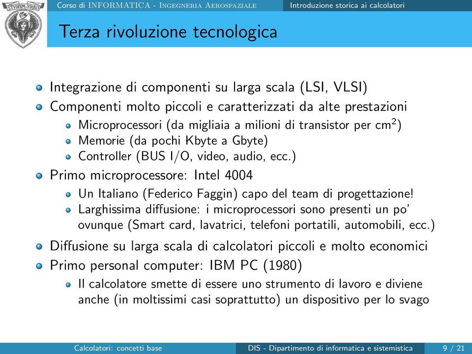 ) Primo microprocessore: Intel 4004 Un Italiano (Federico Faggin) capo del team di progettazione!