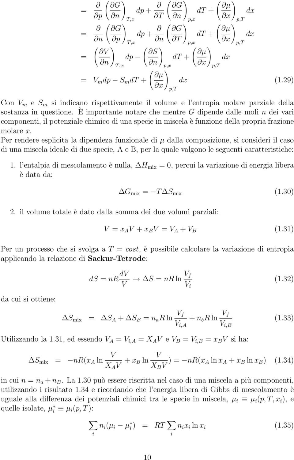 È importante notare che mentre G dipende dalle moli n dei vari componenti, il potenziale chimico di una specie in miscela è funzione della propria frazione molare x.