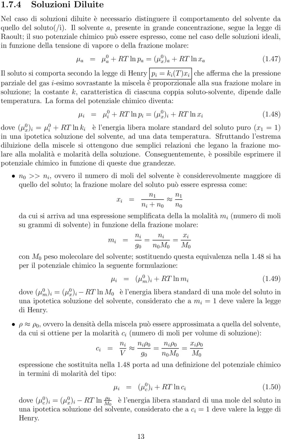 della frazione molare: µ a = µ 0 a + RT ln p a = (µ 0 x ) a + RT lnx a (1.