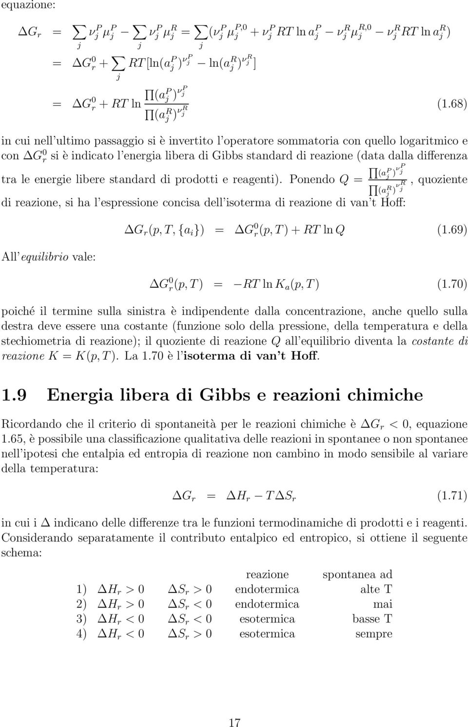 68) in cui nell ultimo passaggio si è invertito l operatore sommatoria con quello logaritmico e con G 0 r si è indicato l energia libera di Gibbs standard di reazione (data dalla differenza tra le