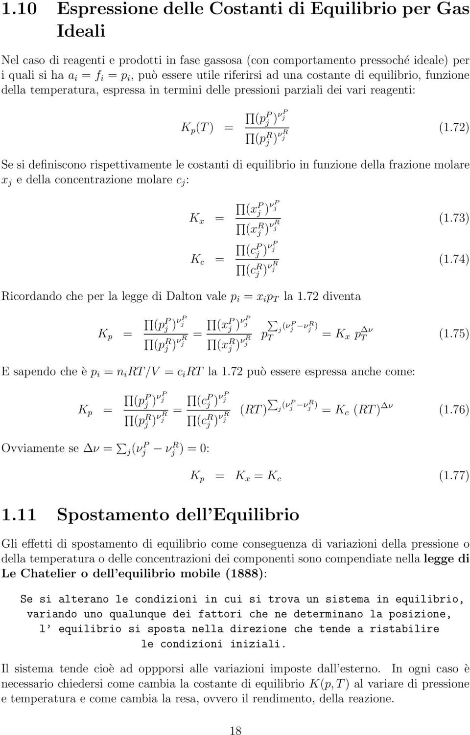 72) Se si definiscono rispettivamente le costanti di equilibrio in funzione della frazione molare x j e della concentrazione molare c j : K x = (x P j ) νp j (x R j ) νr j (1.