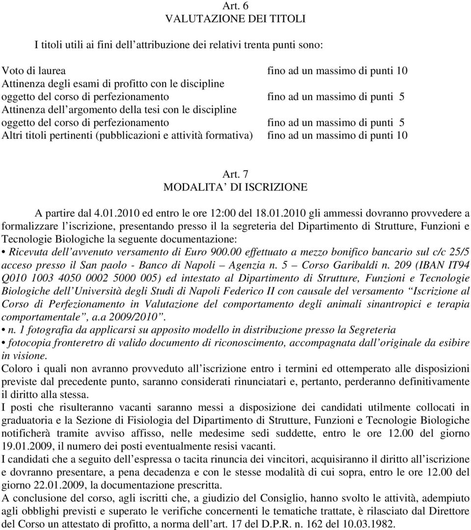 Altri titoli pertinenti (pubblicazioni e attività formativa) fino ad un massimo di punti 10 Art. 7 MODALITA DI ISCRIZIONE A partire dal 4.01.