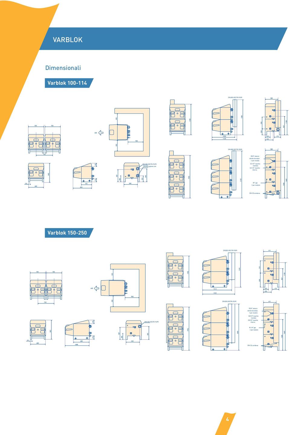 modulo 1368 DN 32 condensa Varblok 150-250 DN250 USCITA FUMI 611 700 700 750 600 400 400 900 1406 1314 1454 DN250 USCITA FUMI 1549 666 541 223 325 611 174 827 1128 R3/4" attacco