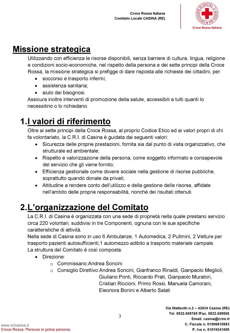 Assicura inoltre interventi di promozione della salute, accessibili a tutti quanti lo necessitino o lo richiedano. 1.