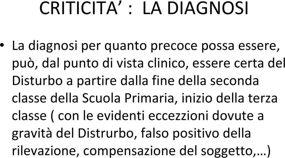 della Scuola Primaria, inizio della terza classe ( con le evidenti eccezzionidovute a