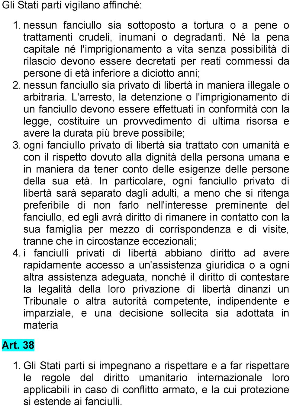 nessun fanciullo sia privato di libertà in maniera illegale o arbitraria.