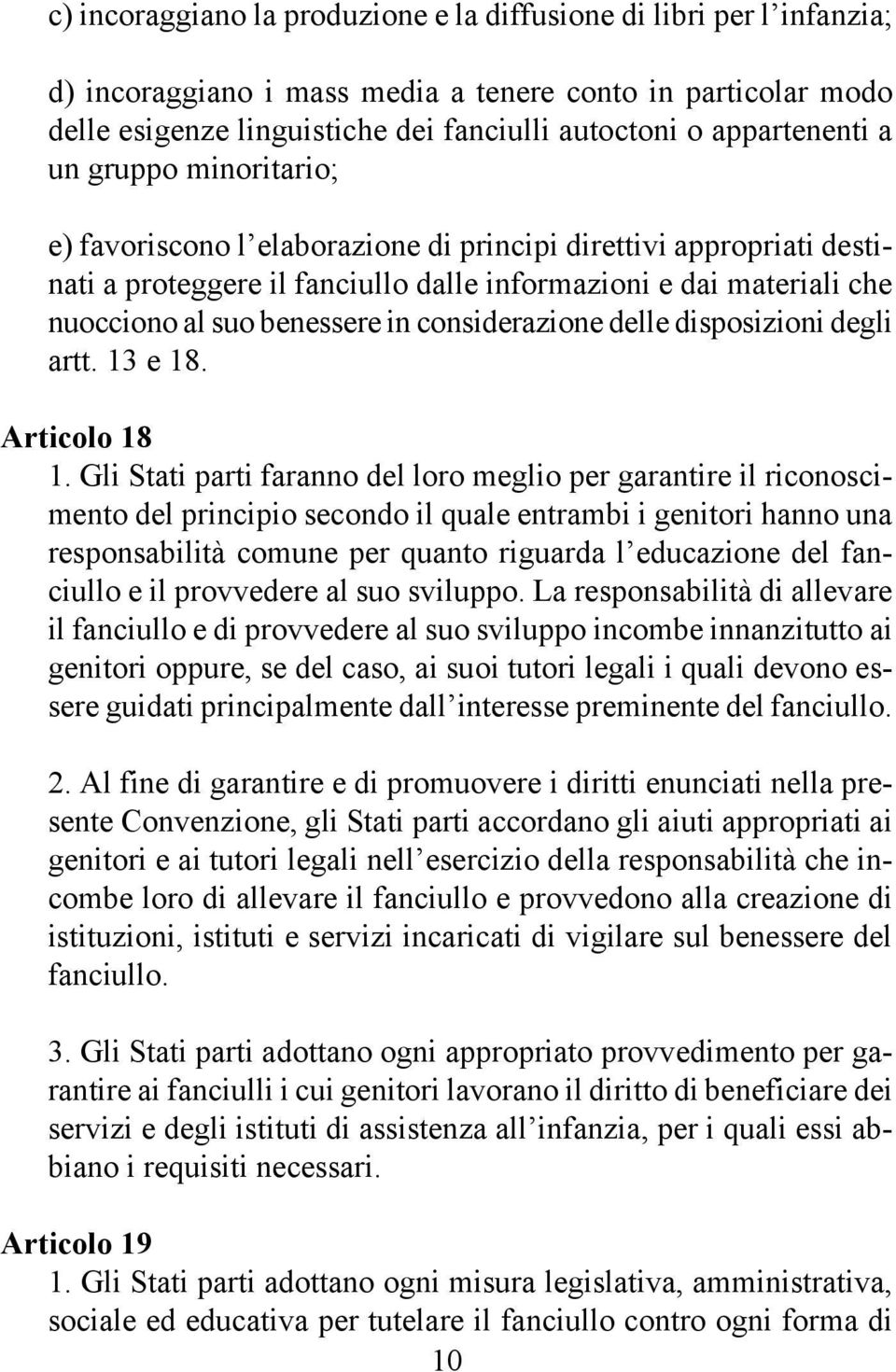 benessere in considerazione delle disposizioni degli artt. 13 e 18. Articolo 18 1.