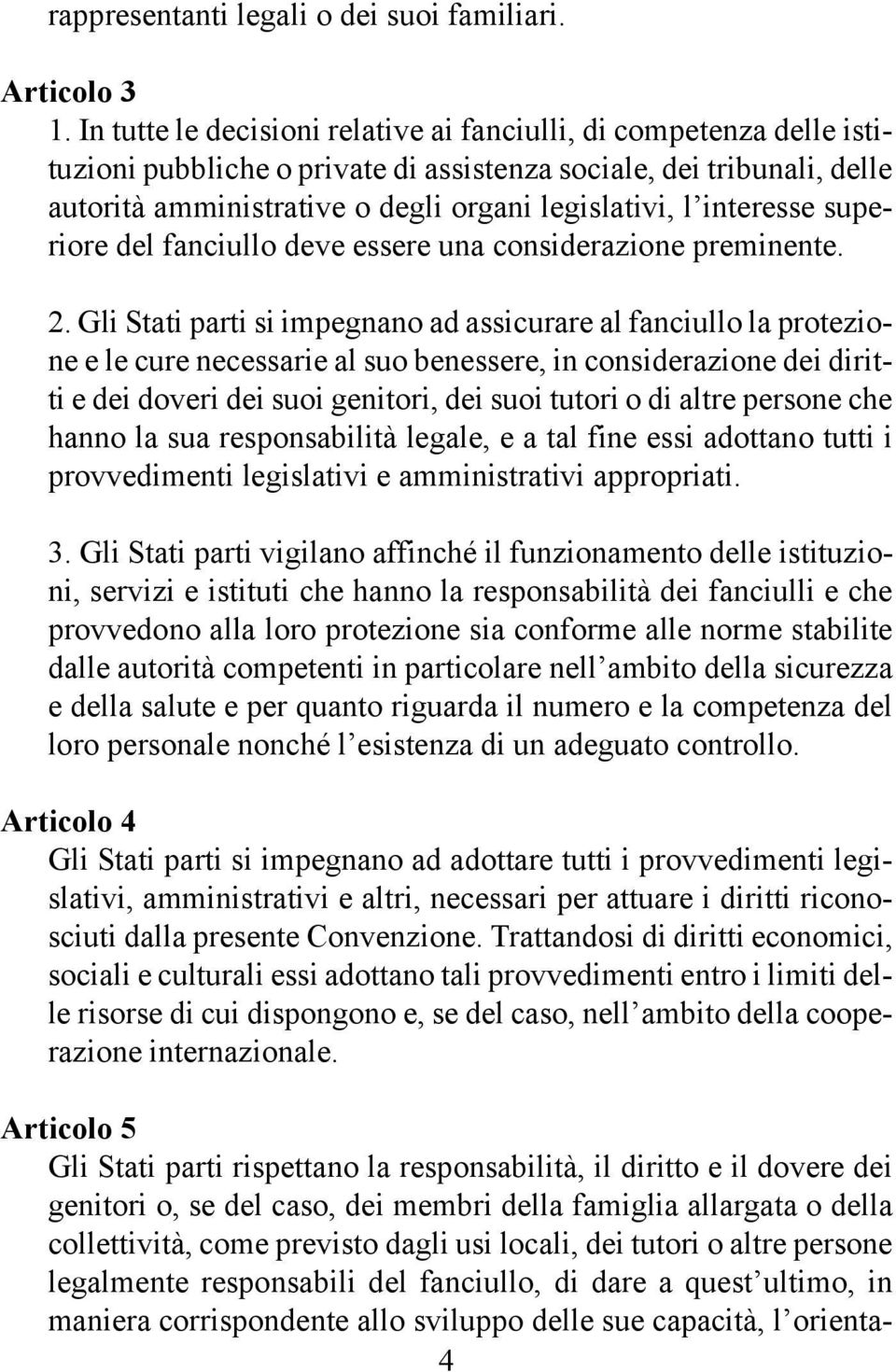 interesse superiore del fanciullo deve essere una considerazione preminente. 2.