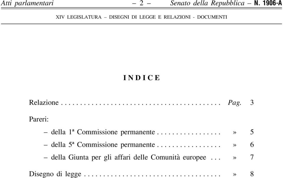 3 Pareri: della 1ª Commissione permanente.