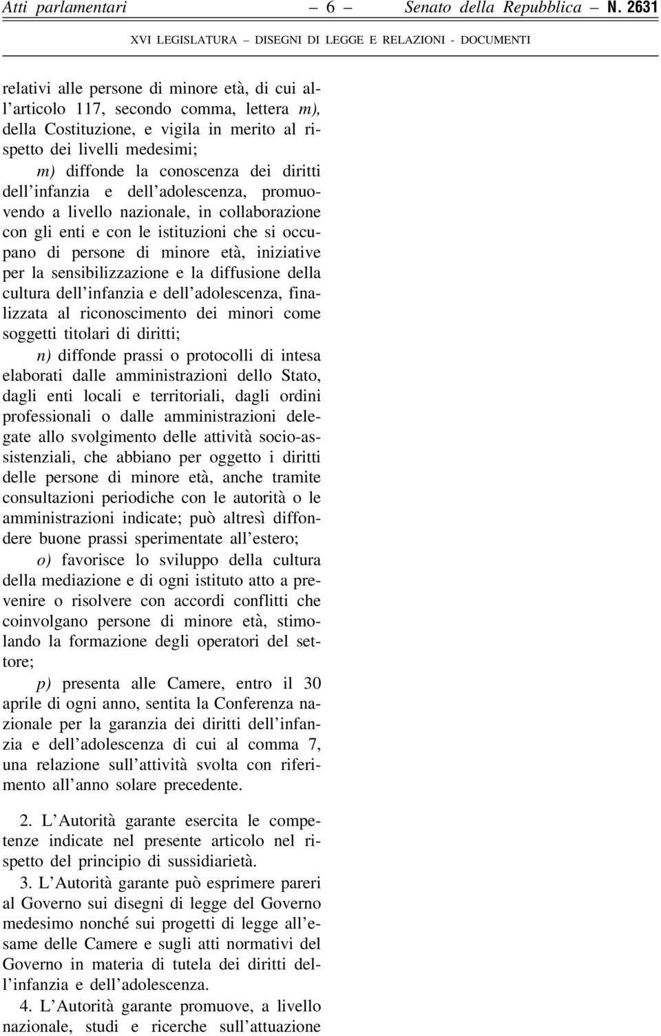 diritti dell infanzia e dell adolescenza, promuovendo a livello nazionale, in collaborazione con gli enti e con le istituzioni che si occupano di persone di minore età, iniziative per la