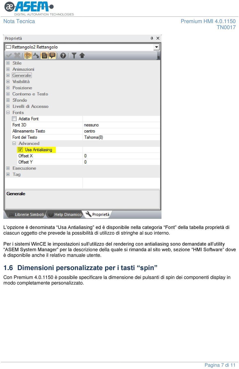 Per i sistemi WinCE le impostazioni sull utilizzo del rendering con antialiasing sono demandate all utility ASEM System Manager per la descrizione della quale si