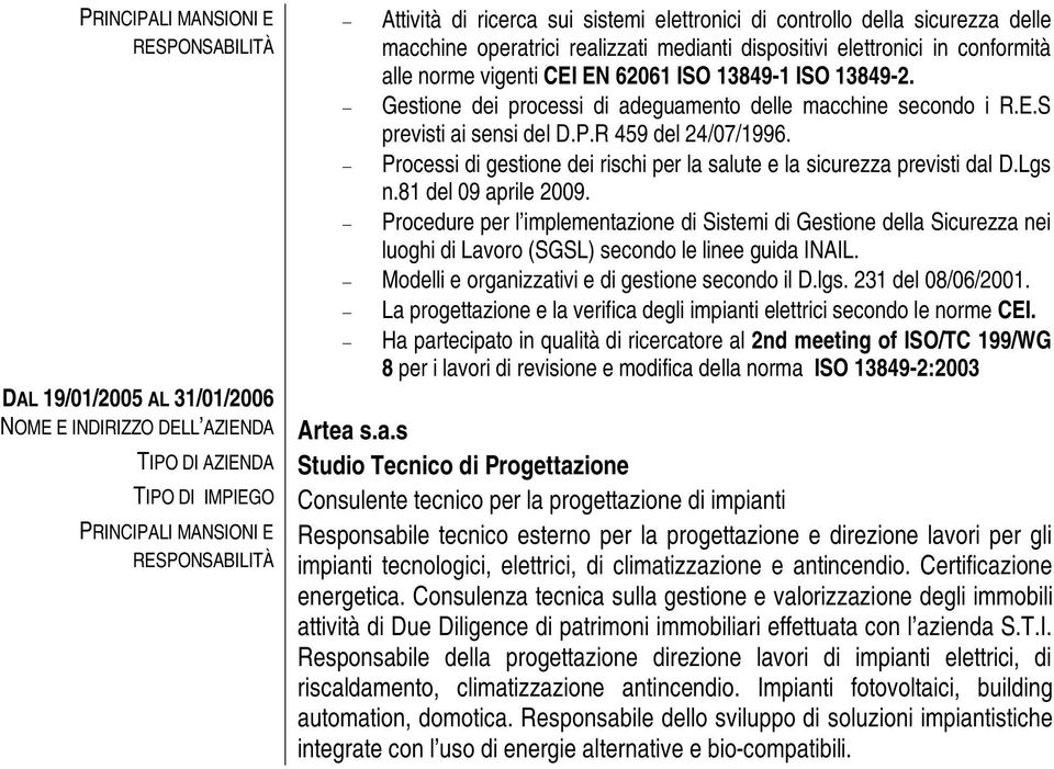 Gestione dei processi di adeguamento delle macchine secondo i R.E.S previsti ai sensi del D.P.R 459 del 24/07/1996. Processi di gestione dei rischi per la salute e la sicurezza previsti dal D.Lgs n.