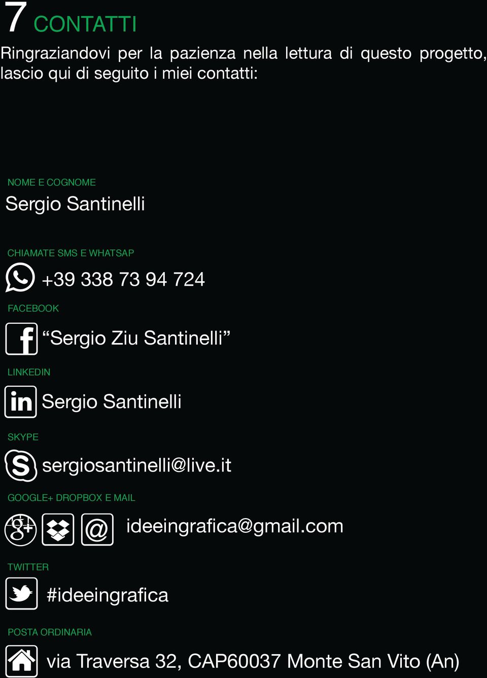 Ziu Santinelli LINKEDIN Sergio Santinelli SKYPE sergiosantinelli@live.