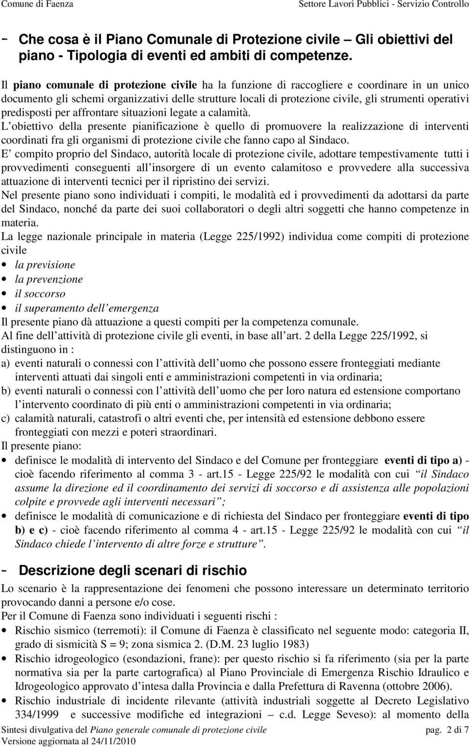 predisposti per affrontare situazioni legate a calamità.