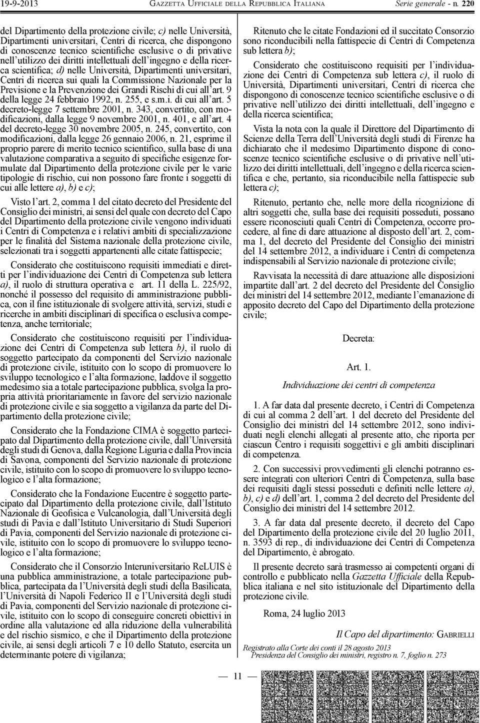 Prevenzione dei Grandi Rischi di cui all art. 9 della legge 24 febbraio 1992, n. 255, e s.m.i. di cui all art. 5 decreto-legge 7 settembre 2001, n.