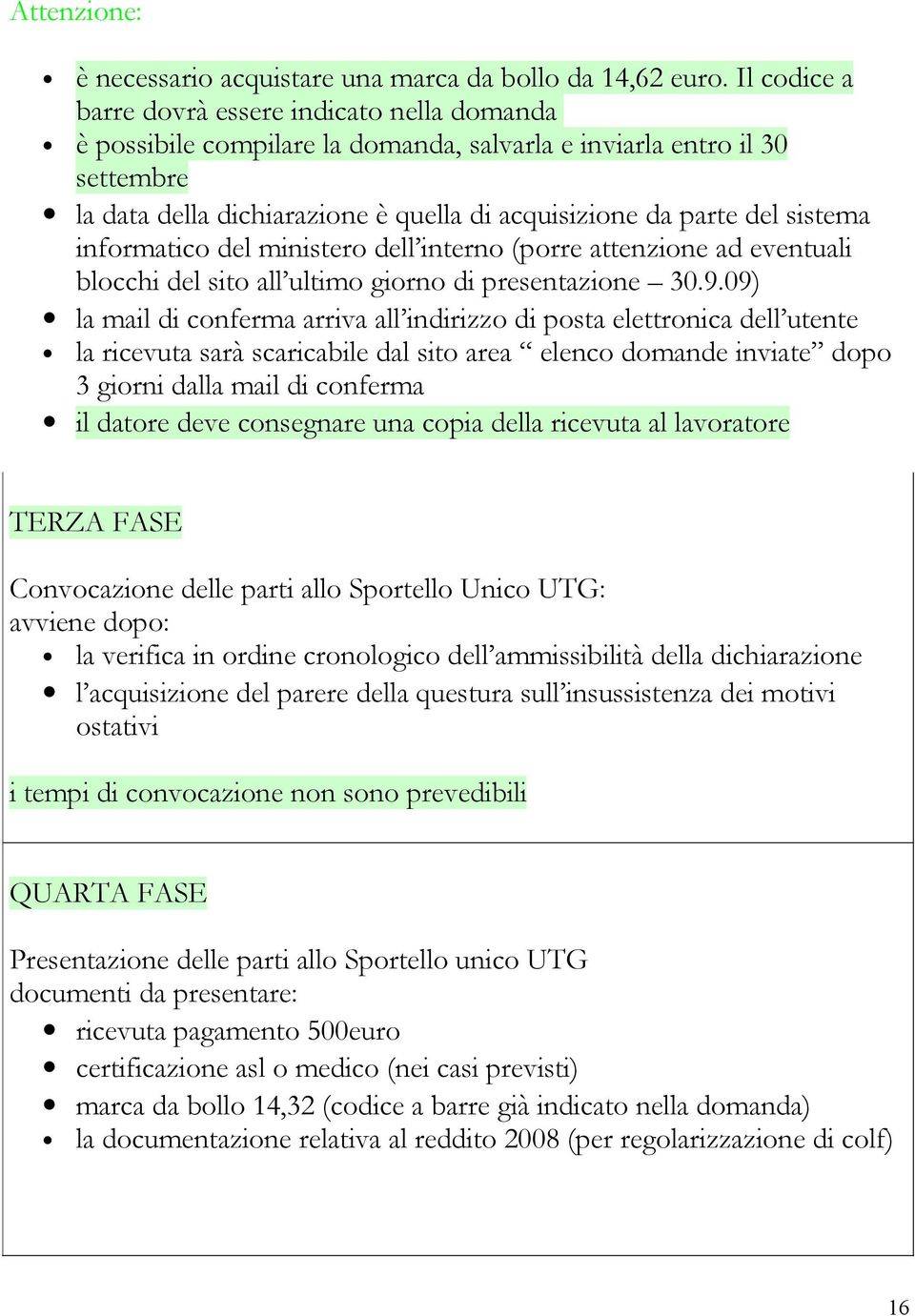 sistema informatico del ministero dell interno (porre attenzione ad eventuali blocchi del sito all ultimo giorno di presentazione 30.9.