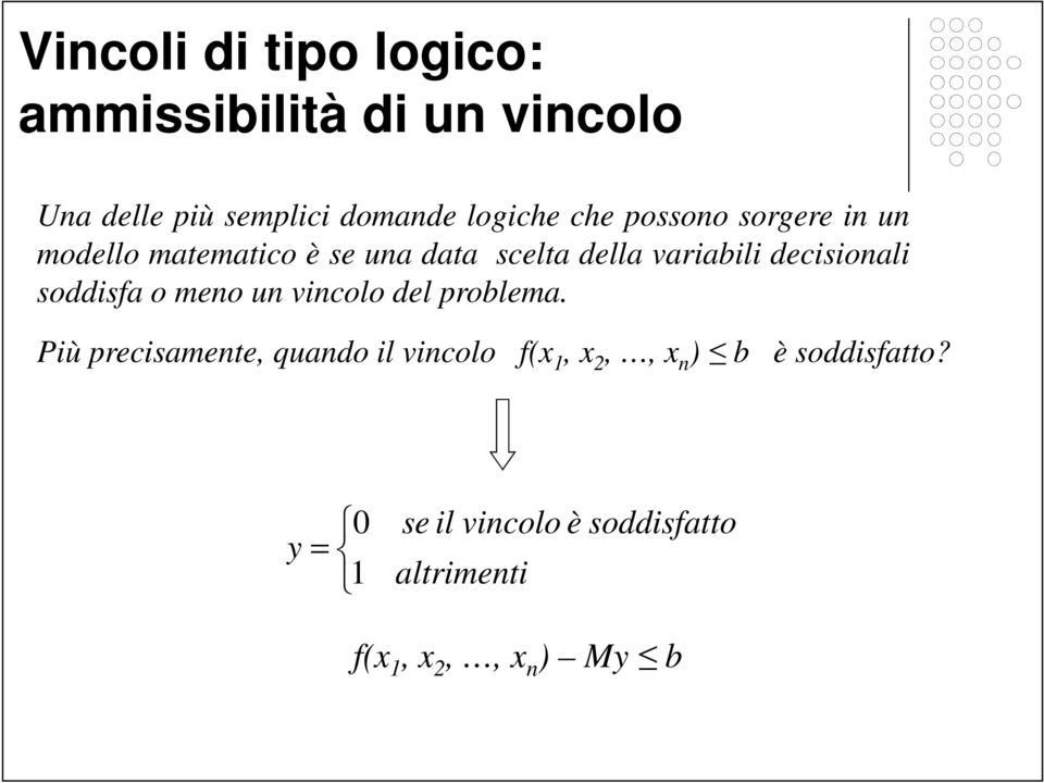 variabili decisionali soddisfa o meno un vincolo del problema.