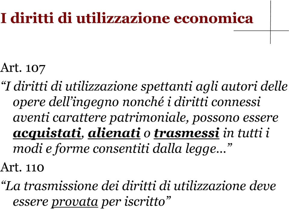 diritti connessi aventi carattere patrimoniale, possono essere acquistati, alienati o