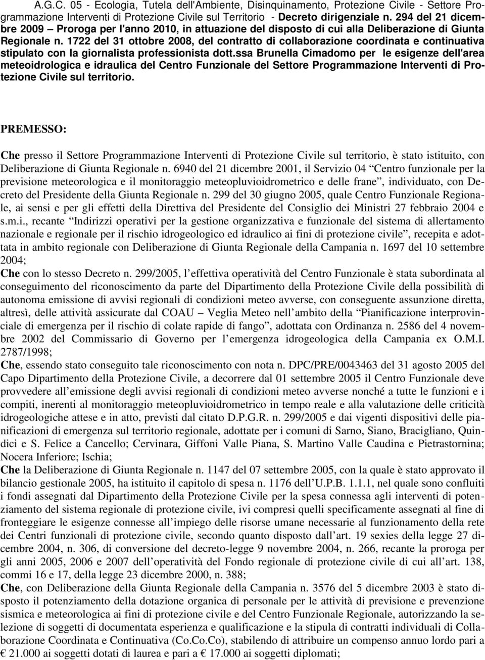 1722 del 31 ottobre 2008, del contratto di collaborazione coordinata e continuativa stipulato con la giornalista professionista dott.