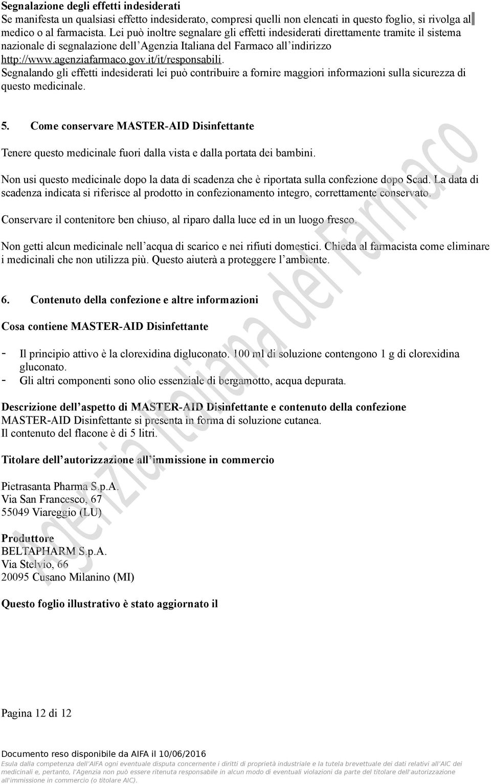 it/it/responsabili. Segnalando gli effetti indesiderati lei può contribuire a fornire maggiori informazioni sulla sicurezza di questo medicinale.