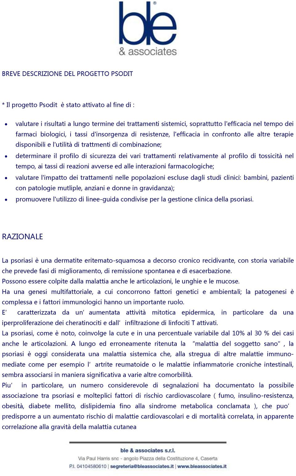 trattamenti relativamente al profilo di tossicità nel tempo, ai tassi di reazioni avverse ed alle interazioni farmacologiche; valutare l'impatto dei trattamenti nelle popolazioni escluse dagli studi