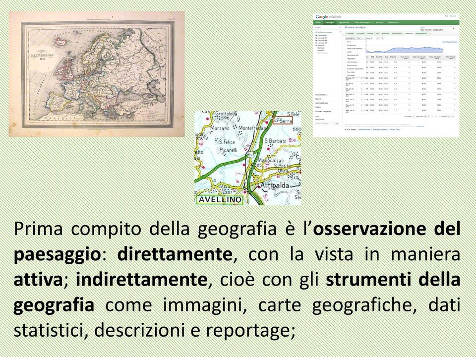 indirettamente, cioè con gli strumenti della geografia come