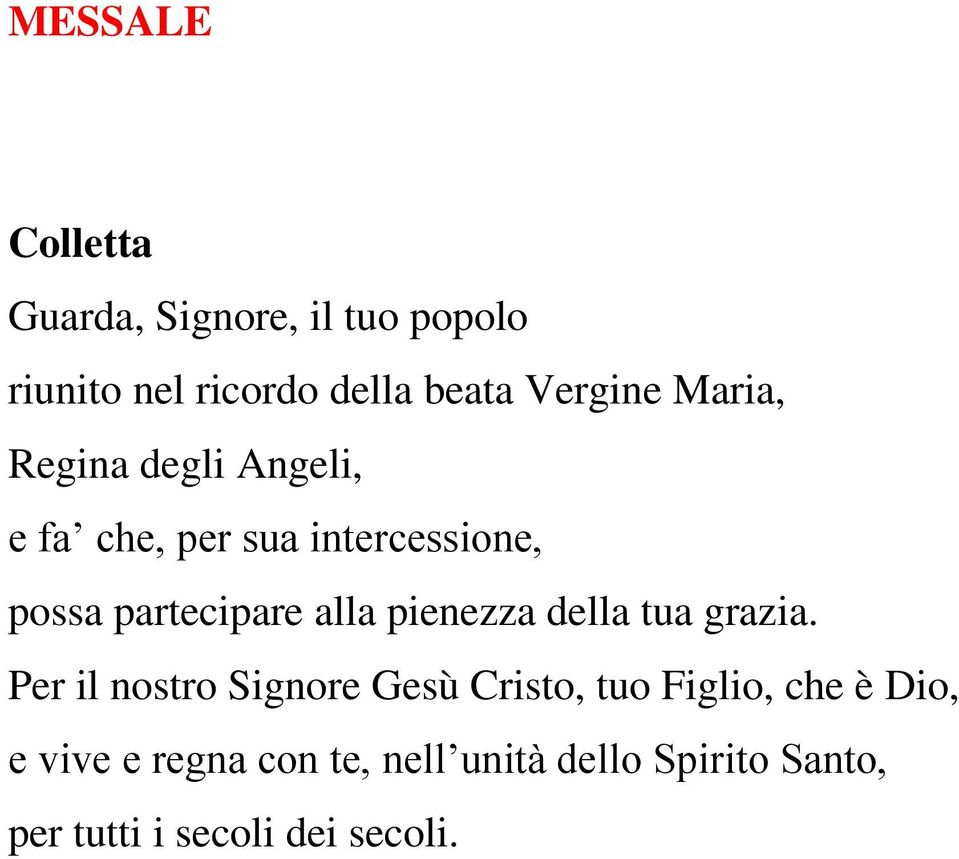 partecipare alla pienezza della tua grazia.