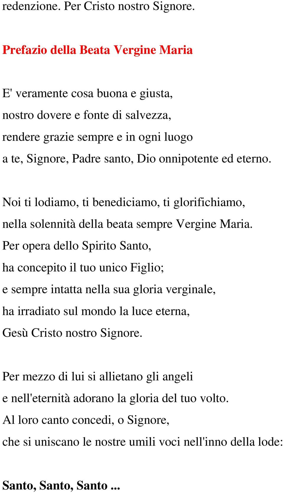 onnipotente ed eterno. Noi ti lodiamo, ti benediciamo, ti glorifichiamo, nella solennità della beata sempre Vergine Maria.