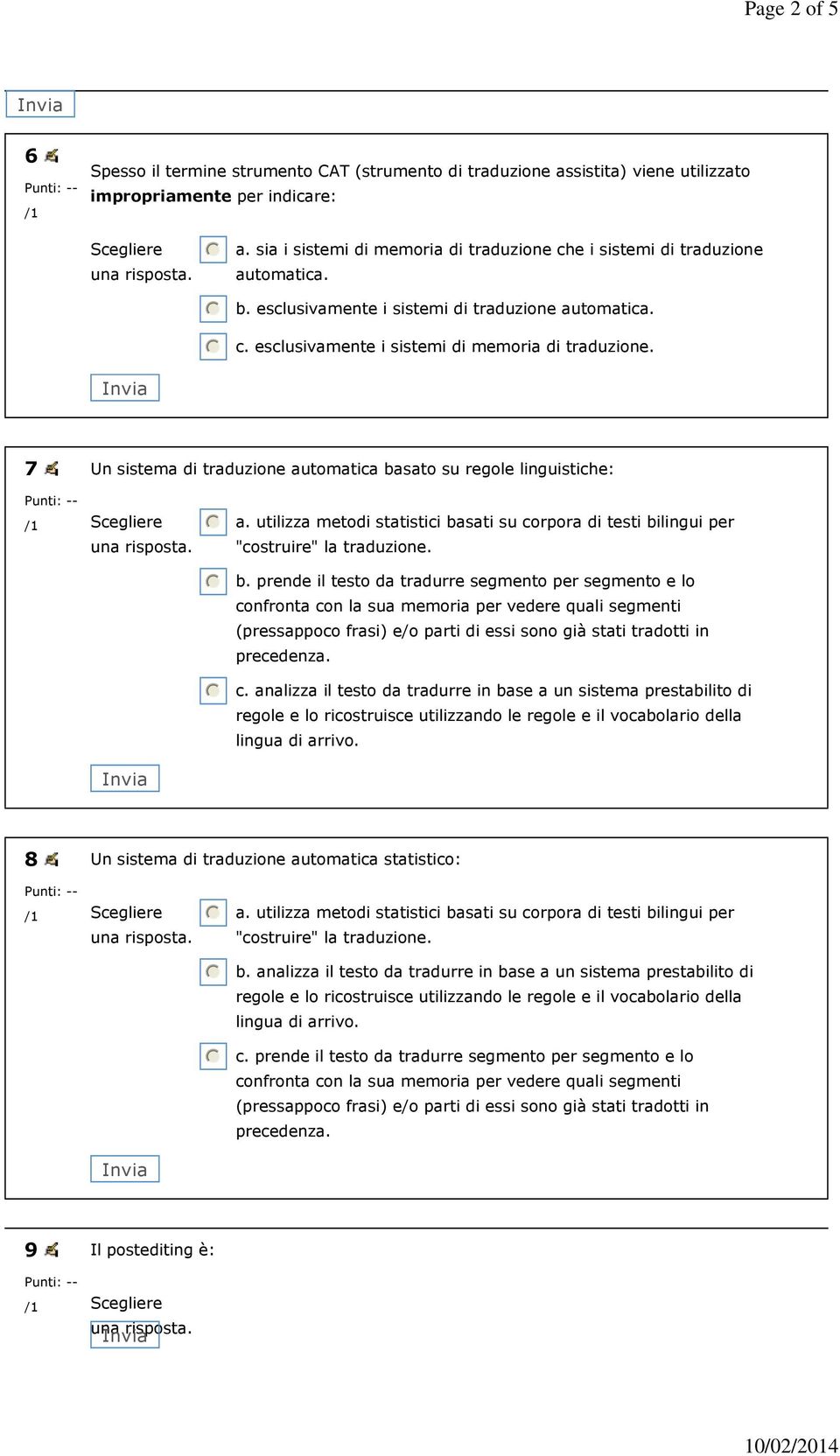 esclusivamente i sistemi di memoria di traduzione. 7 Un sistema di traduzione automatica basato su regole linguistiche: nmlkj b.