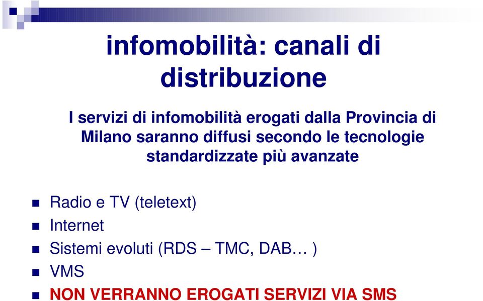 tecnologie standardizzate più avanzate Radio e TV (teletext)