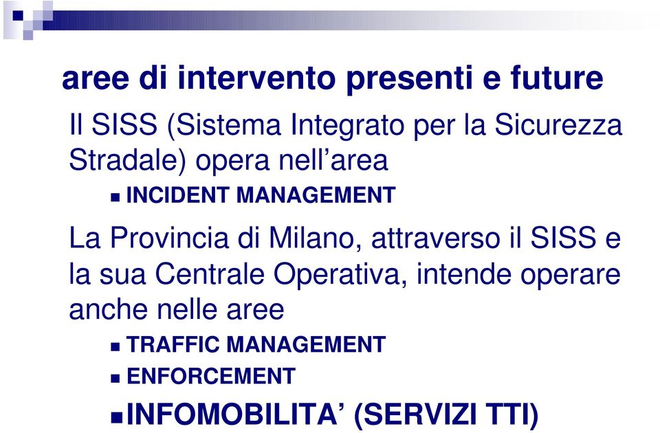 Milano, attraverso il SISS e la sua Centrale Operativa, intende operare
