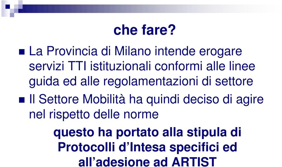 alle linee guida ed alle regolamentazioni di settore Il Settore Mobilità