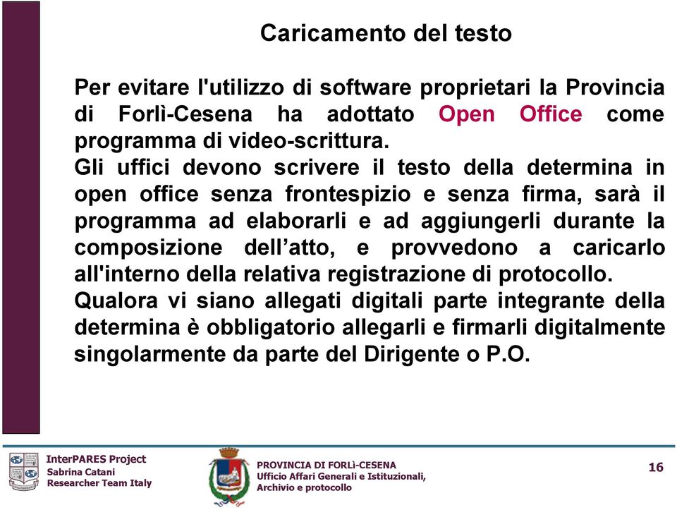 Gli uffici devono scrivere il testo della determina in open office senza frontespizio e senza firma, sarà il programma ad elaborarli e ad