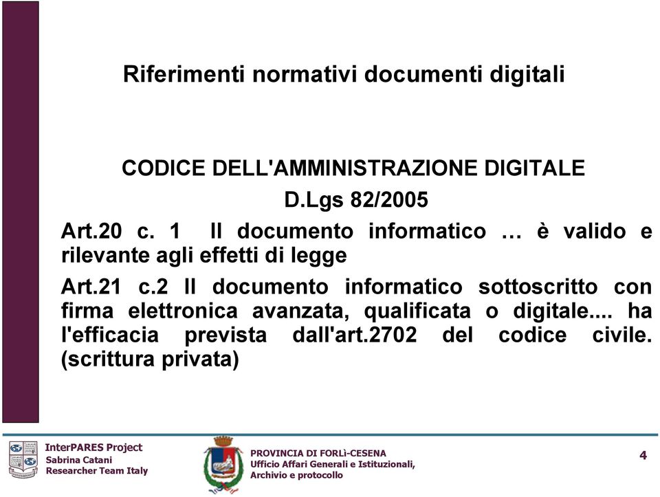 1 Il documento informatico è valido e rilevante agli effetti di legge Art.21 c.