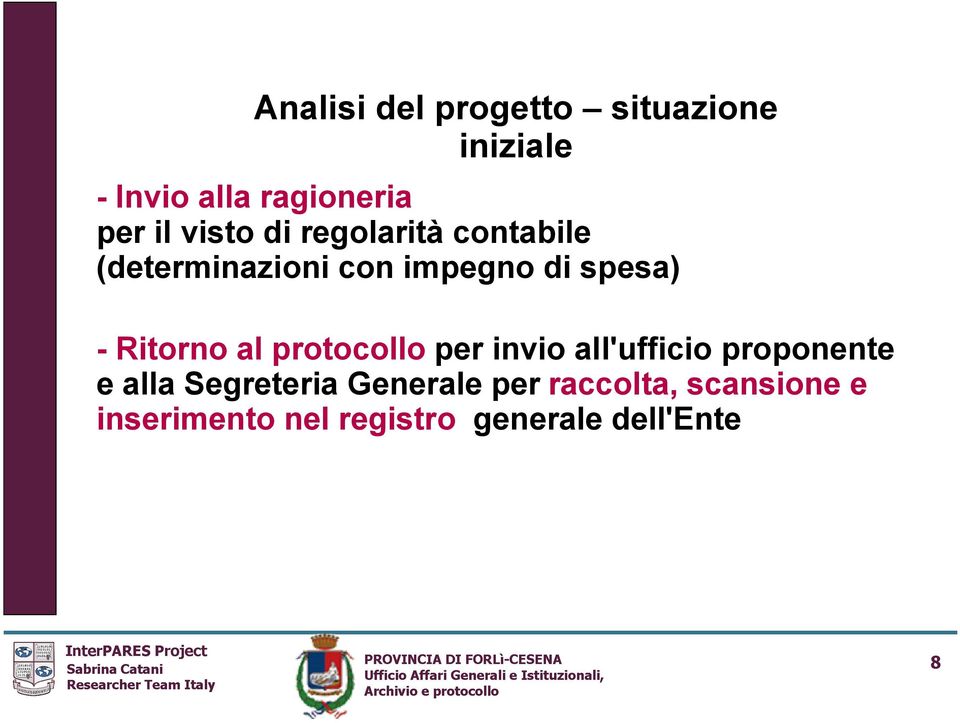 Ritorno al protocollo per invio all'ufficio proponente e alla Segreteria