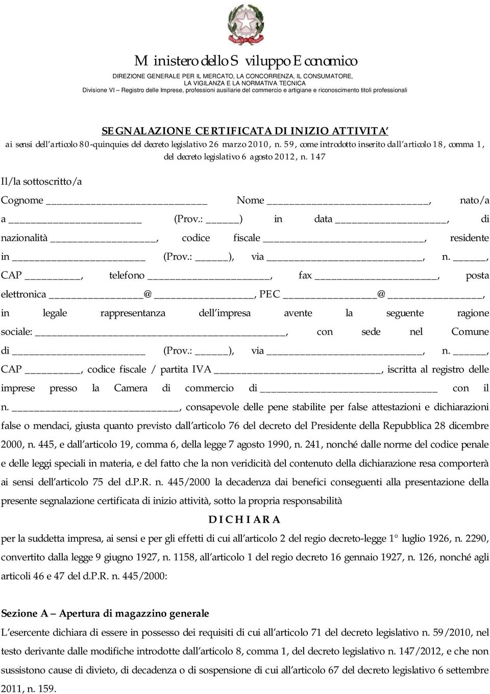 59, come introdotto inserito dall articolo 18, comma 1, del decreto legislativo 6 agosto 2012, n. 147 Il/la sottoscritto/a Cognome Nome, nato/a a (Prov.