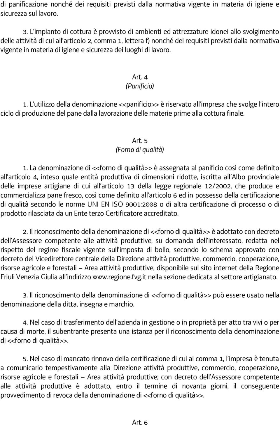 in materia di igiene e sicurezza dei luoghi di lavoro. Art. 4 (Panificio) 1.