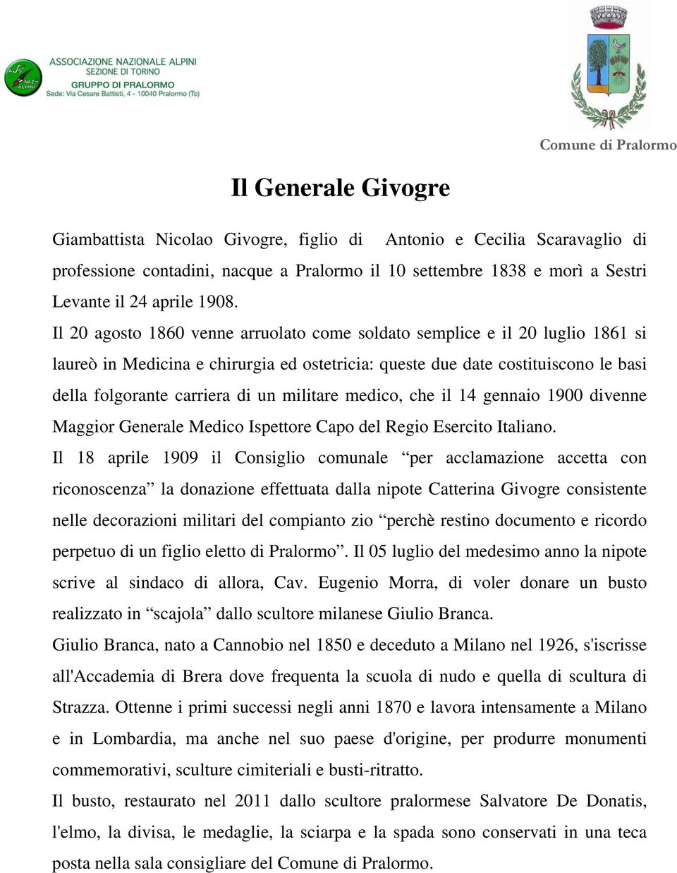 militare medico, che il 14 gennaio 1900 divenne Maggior Generale Medico Ispettore Capo del Regio Esercito Italiano.