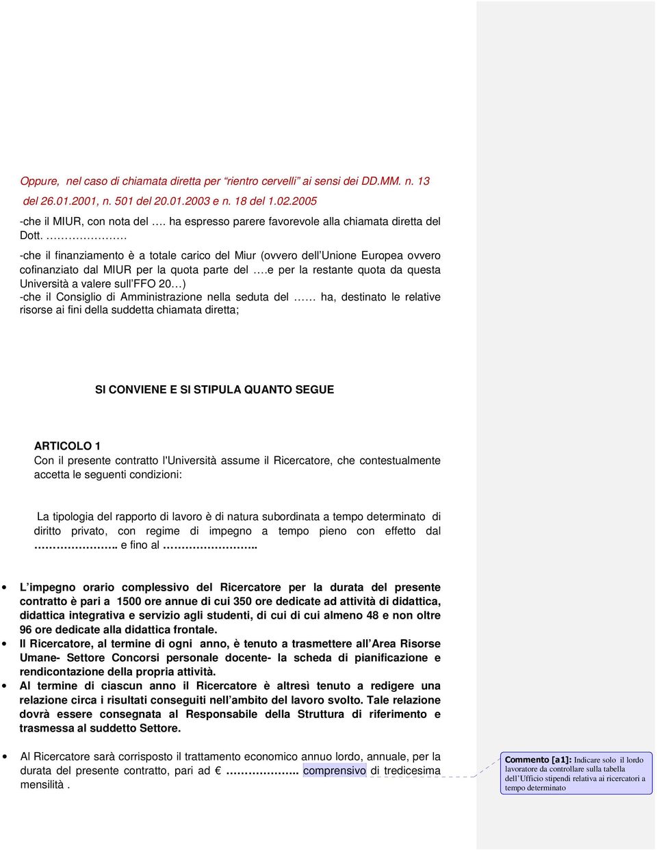 e per la restante quota da questa Università a valere sull FFO 20 ) -che il Consiglio di Amministrazione nella seduta del ha, destinato le relative risorse ai fini della suddetta chiamata diretta; SI