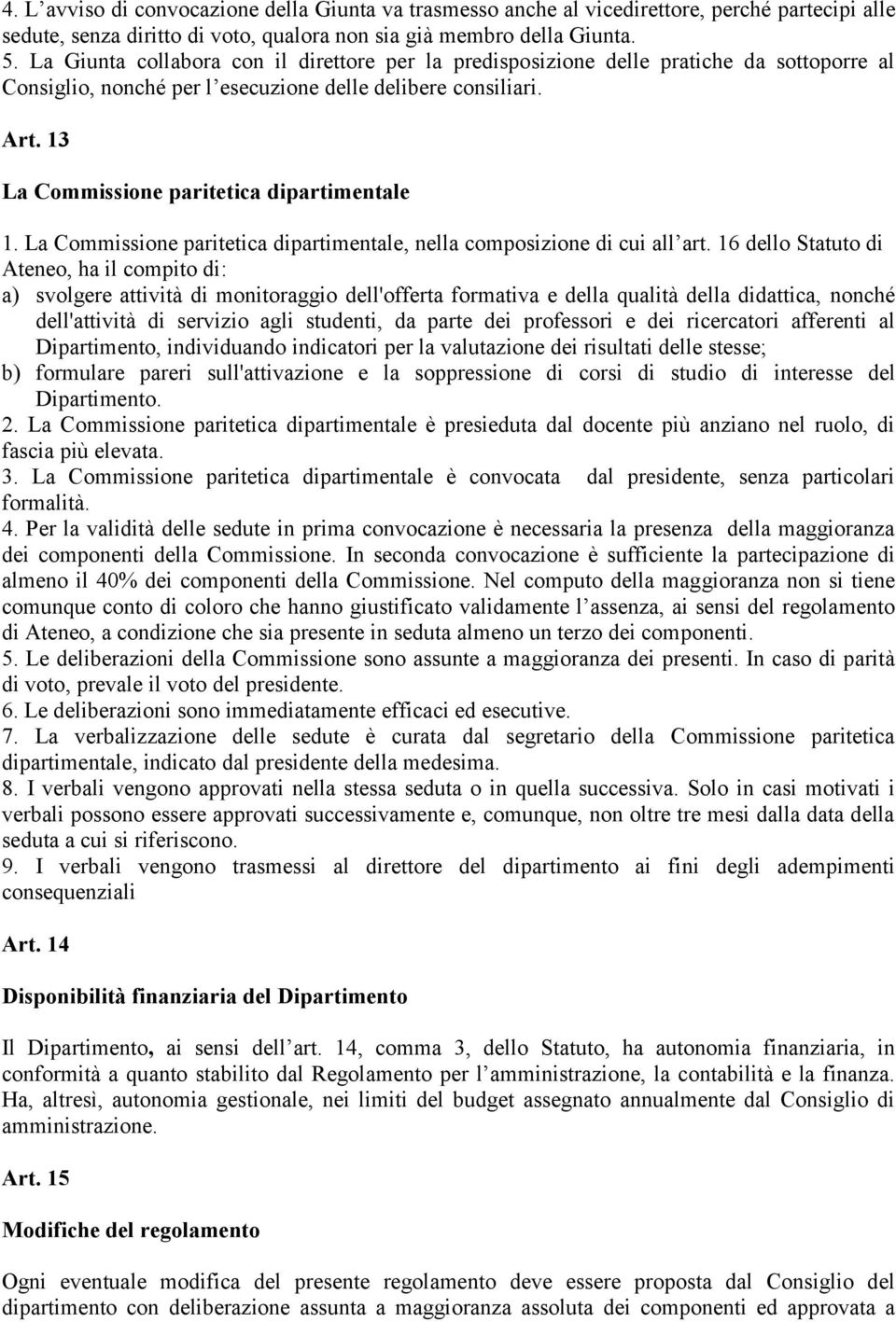 13 La Commissione paritetica dipartimentale 1. La Commissione paritetica dipartimentale, nella composizione di cui all art.