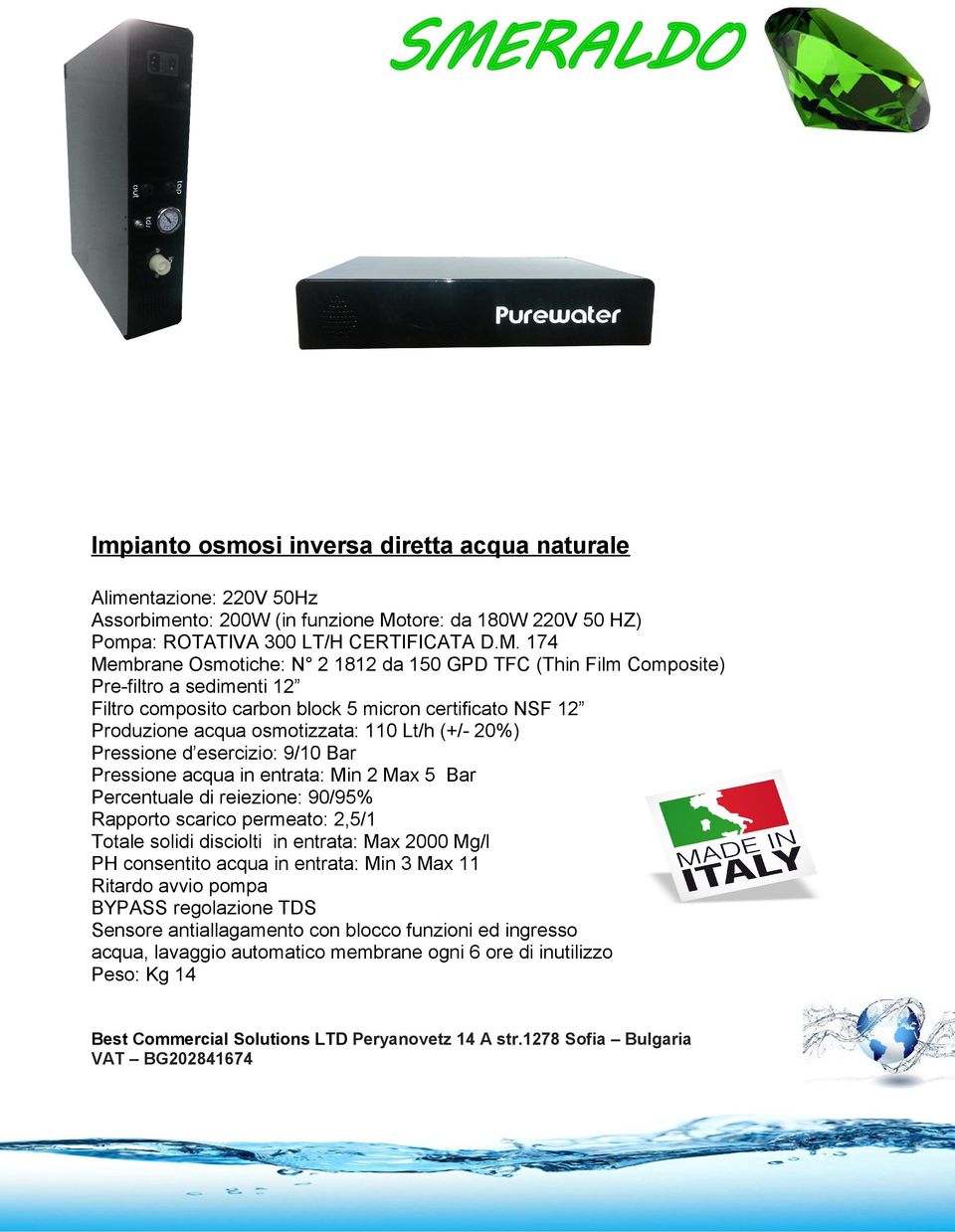 Produzione acqua osmotizzata: 110 Lt/h