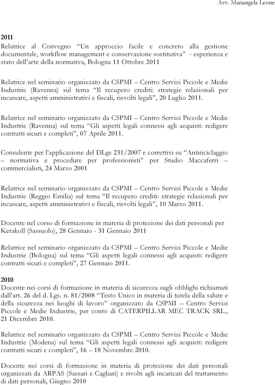 Industrie (Ravenna) sul tema Gli aspetti legali connessi agli acquisti: redigere contratti sicuri e completi, 07 Aprile 2011.