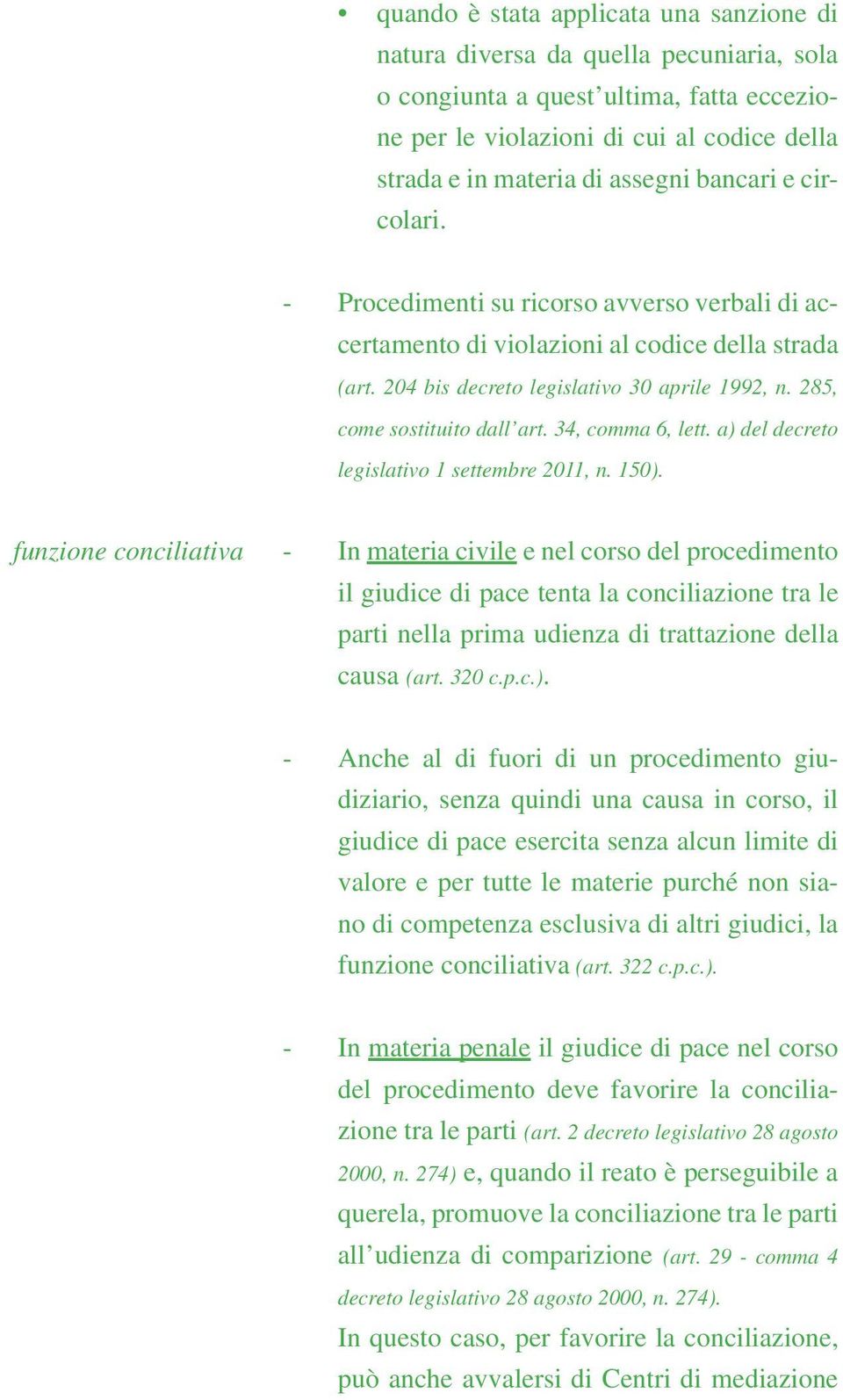 34, comma 6, lett. a) del decreto legislativo 1 settembre 2011, n. 150).