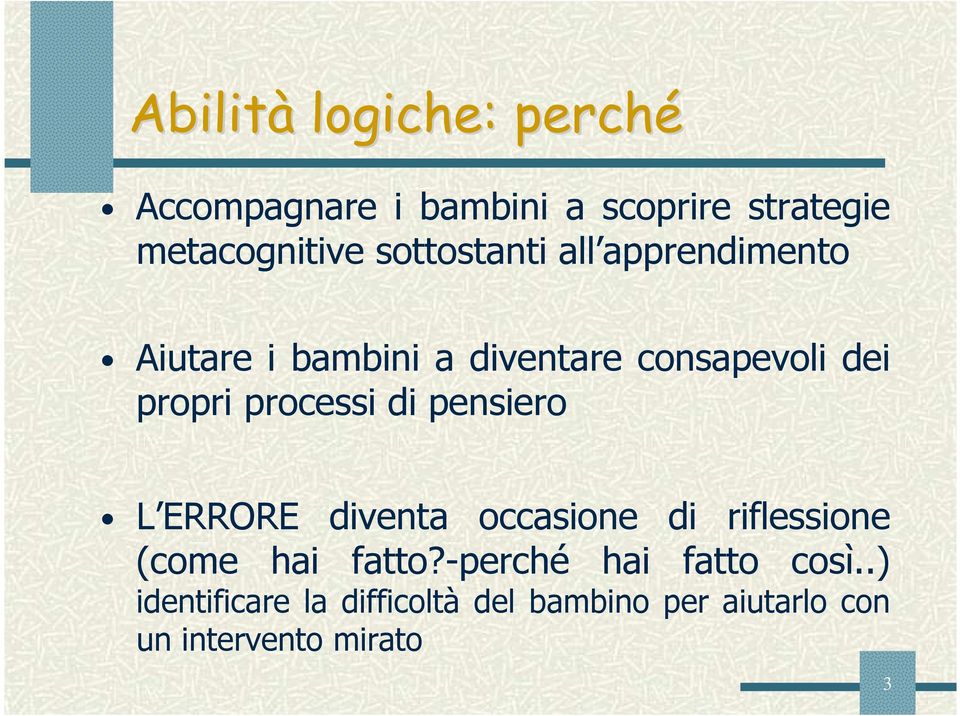 processi di pensiero L ERRORE diventa occasione di riflessione (come hai fatto?