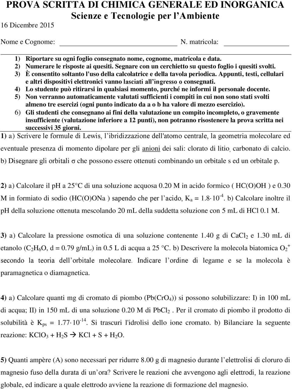 20 M in acido formico ( HC(O)OH ) e 0.30 M in formiato di sodio (HC(O)ONa ) sapendo che per l acido, K a = 1.8 10-4.