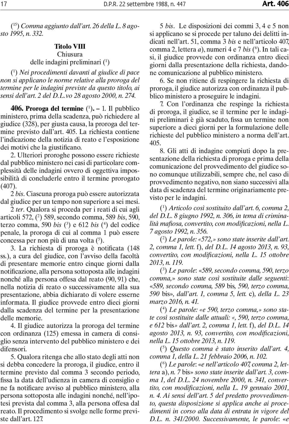 titolo, ai sensi dell art. 2 del D.L.vo 28 agosto 2000, n. 274. 406. Proroga del termine ( 1 