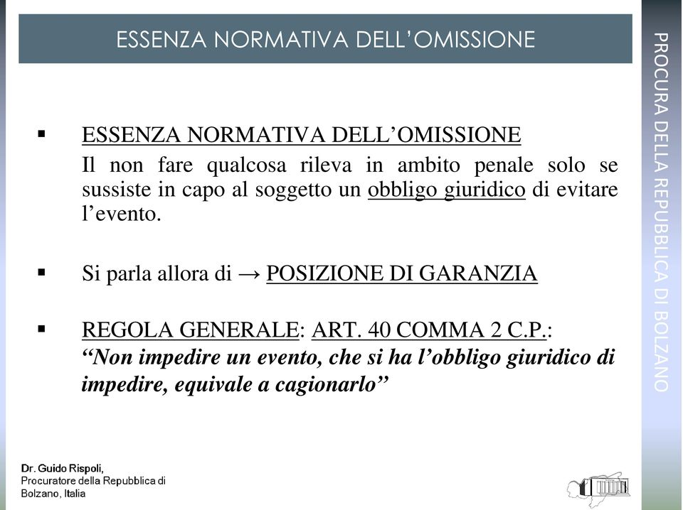 evitare l evento. Si parla allora di POSIZIONE DI GARANZIA REGOLA GENERALE: ART.