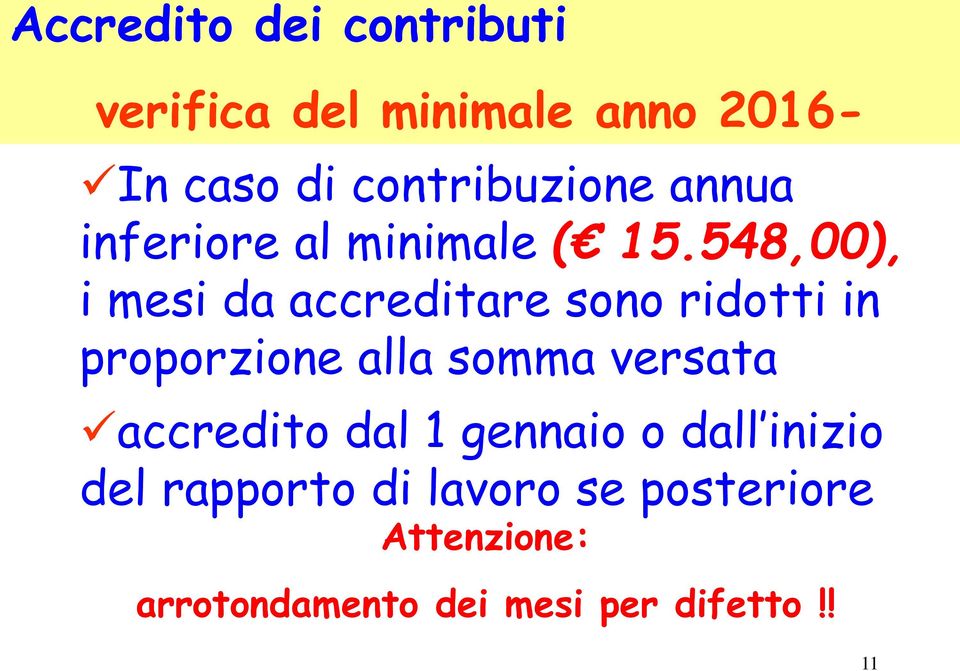 548,00), i mesi da accreditare sono ridotti in proporzione alla somma versata