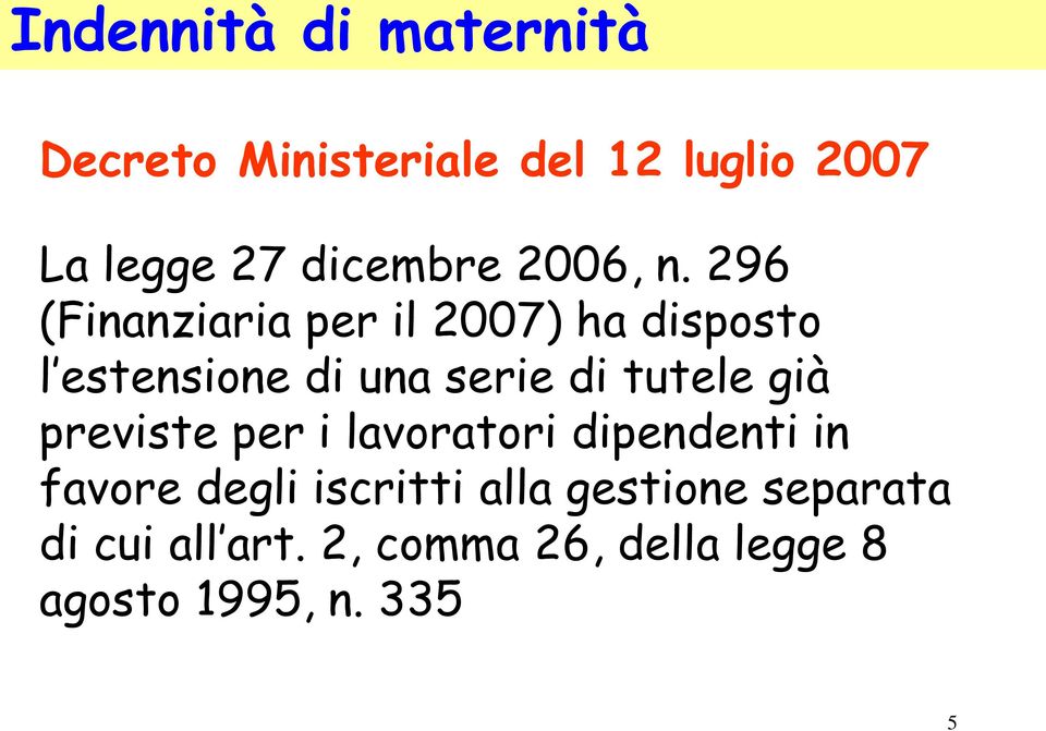 296 (Finanziaria per il 2007) ha disposto l estensione di una serie di tutele