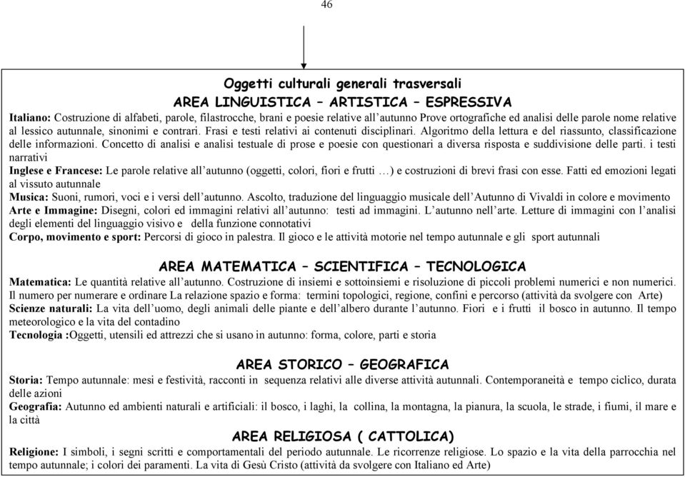 Algoritmo della lettura e del riassunto, classificazione delle informazioni. Concetto di analisi e analisi testuale di prose e poesie con questionari a diversa risposta e suddivisione delle parti.